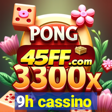 9h cassino